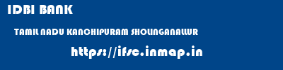 IDBI BANK  TAMIL NADU KANCHIPURAM SHOLINGANALLUR   ifsc code